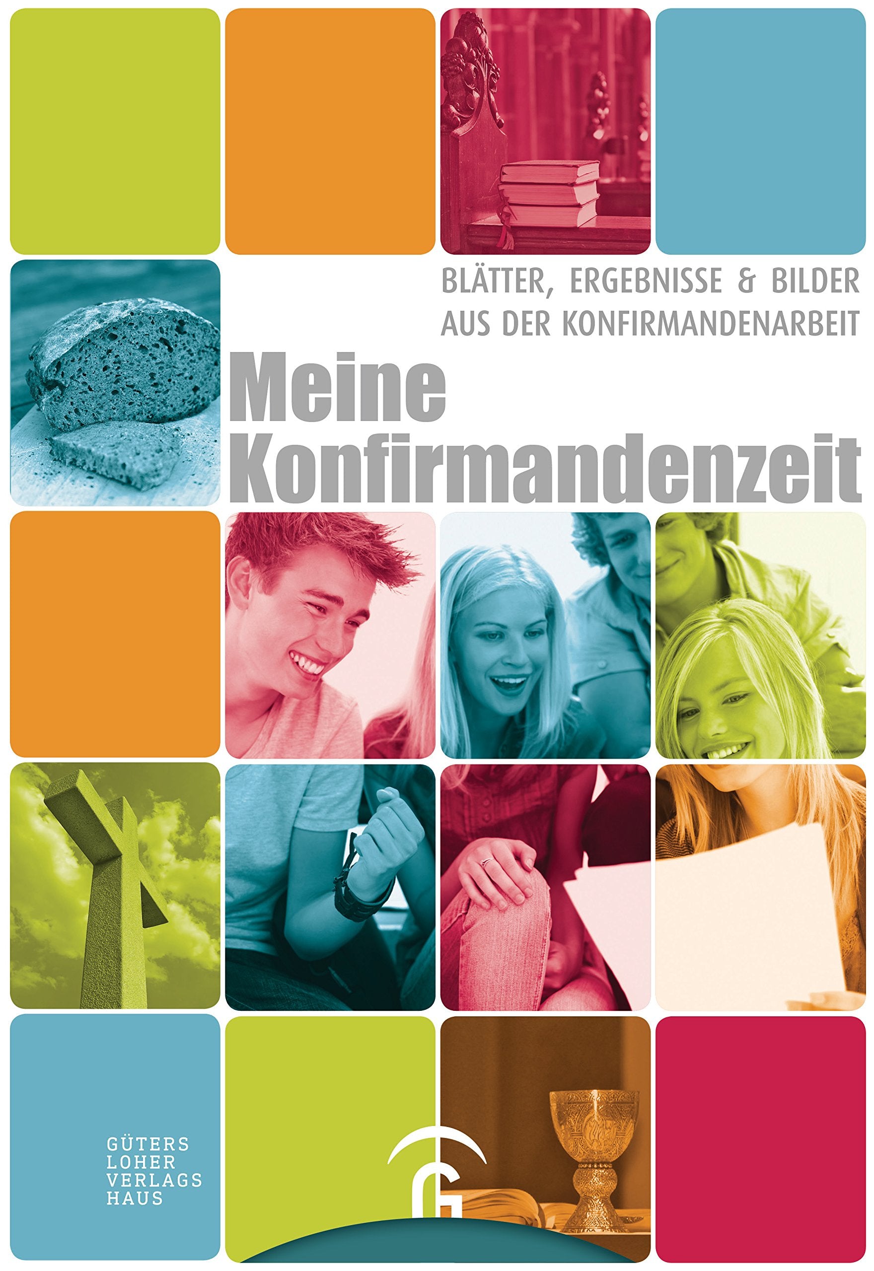 Meine Konfirmandenzeit: Blätter, Ergebnisse und Bilder aus der Konfirmandenarbeit Religion & Esotericism