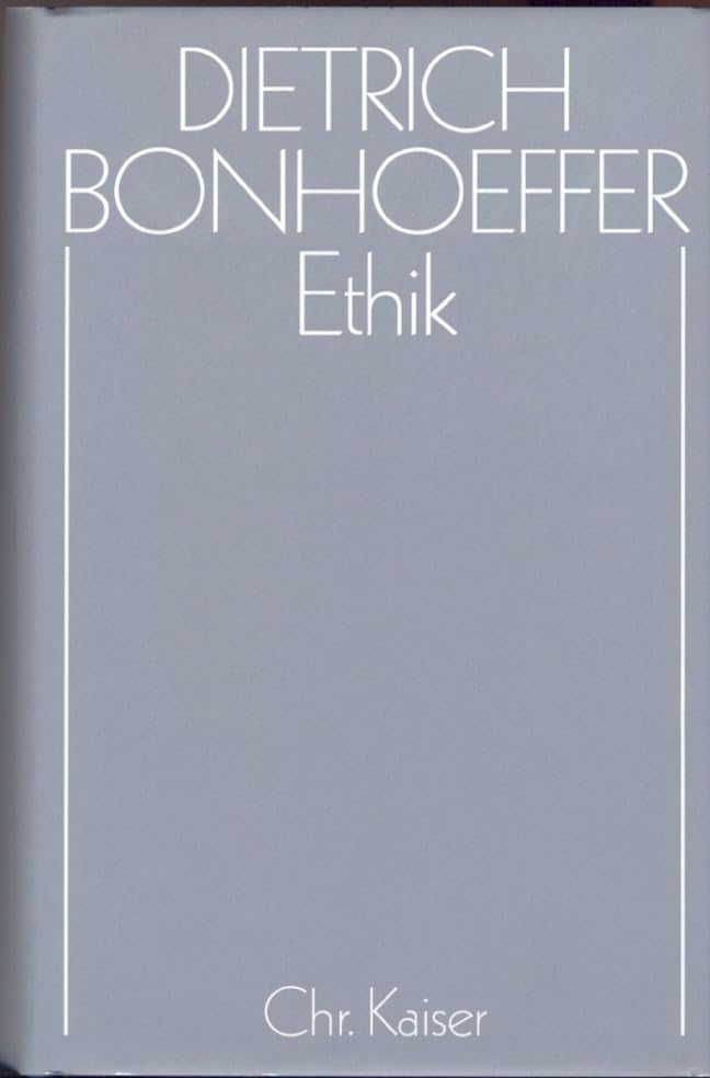 Werke, 17 Bde. u. 2 Erg.-Bde., Bd.6, Ethik (Dietrich Bonhoeffer Werke (DBW), Band 6) Contemporary literature