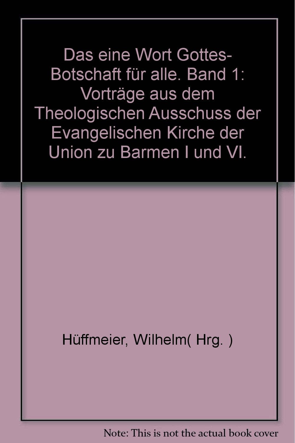 Vorträge aus dem Theologischen Ausschuss der Evangelischen Kirche der Union zu Barmen I und VI, Bd 1 Books