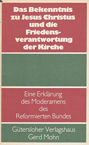 Das Bekenntnis zu Jesus Christus und die Friedensverantwortung der Kirche. Eine Erklärung des Moderamens des Reformierten Bundes Religion & Esotericism