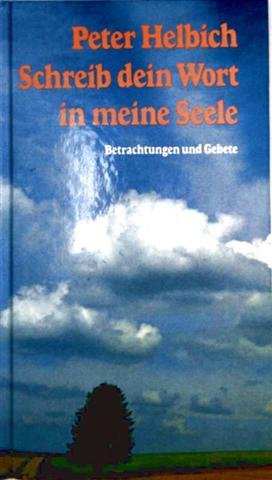 Schreib dein Wort in meine Seele. Betrachtungen und Gebete Books