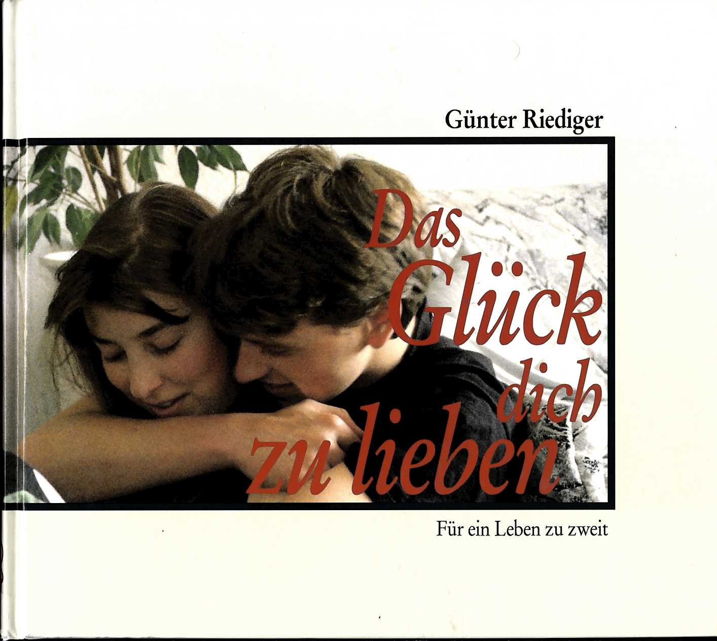 Das Glück, dich zu lieben. Für ein Leben zu zweit Partnership & Love