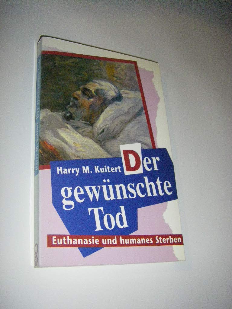 Der gewünschte Tod. Euthanasie und humanes Sterben Medicine