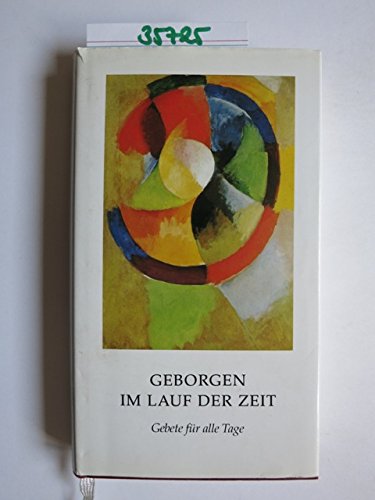 Geborgen im Lauf der Zeit. Gebete für alle Tage Religion & Esotericism