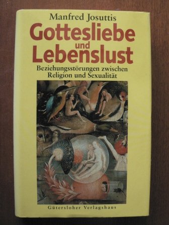 Gottesliebe und Lebenslust. Beziehungsstörungen zwischen Religion und Sexualität Social Sciences