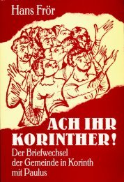 Ach Ihr Korinther. Der Briefwechsel der Gemeinde in Korinth mit Paulus Essays & Short Stories