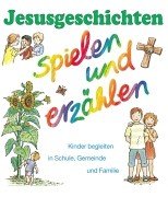 Jesusgeschichten - spielen und erzählen Education & Training