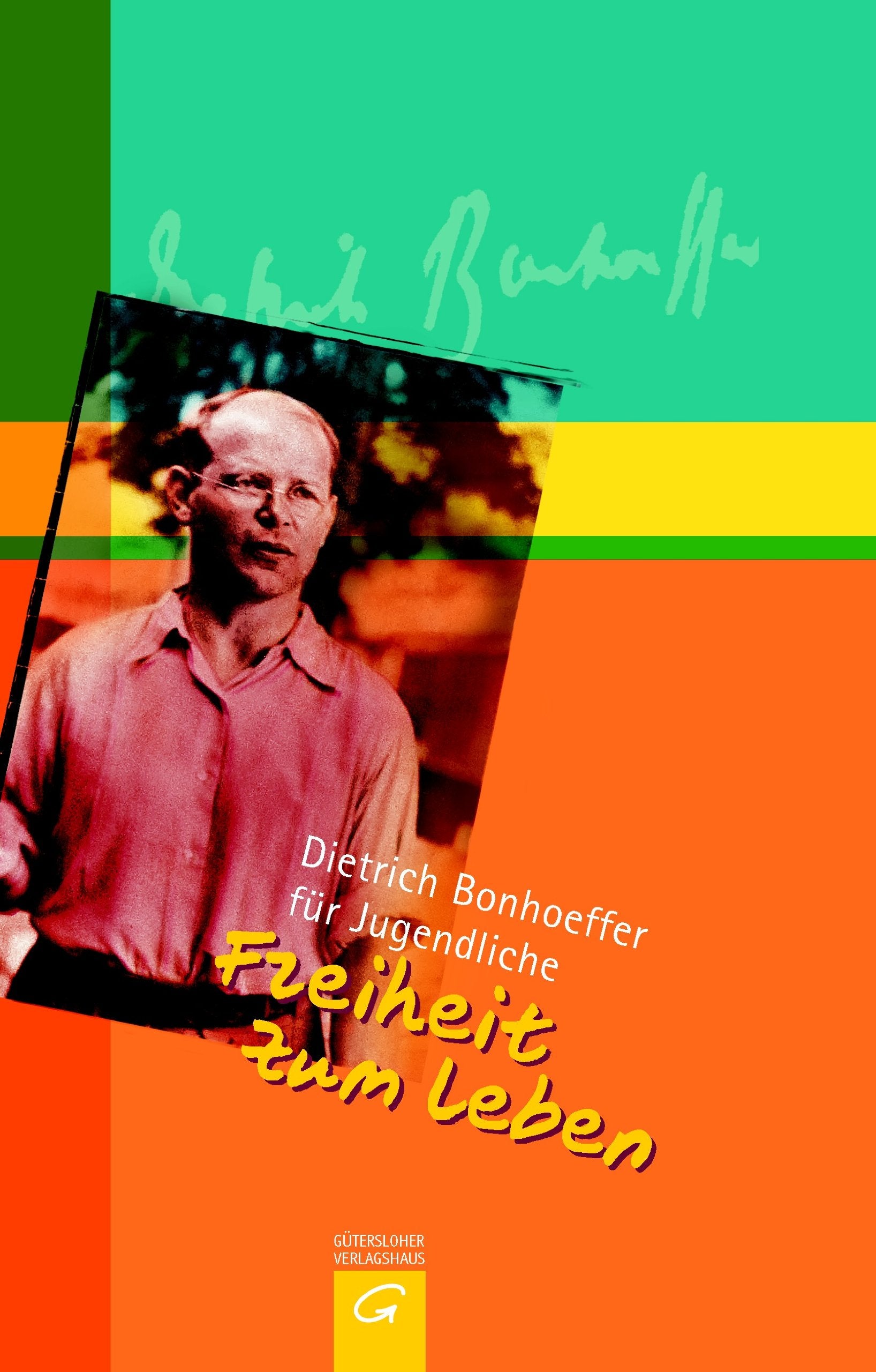 Freiheit zum Leben: Dietrich Bonhoeffer für Jugendliche Contemporary literature