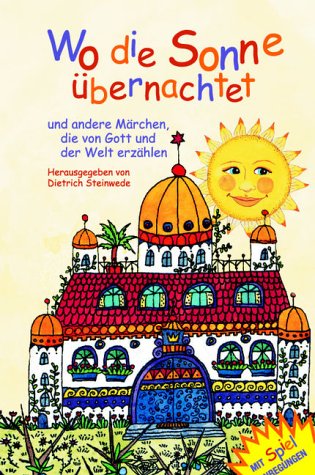 Wo die Sonne übernachtet und andere Märchen, die von Gott und der Welt erzählen Books