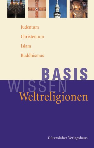 Basiswissen Weltreligionen. Judentum, Christentum, Islam, Buddhismus Religion & Esotericism