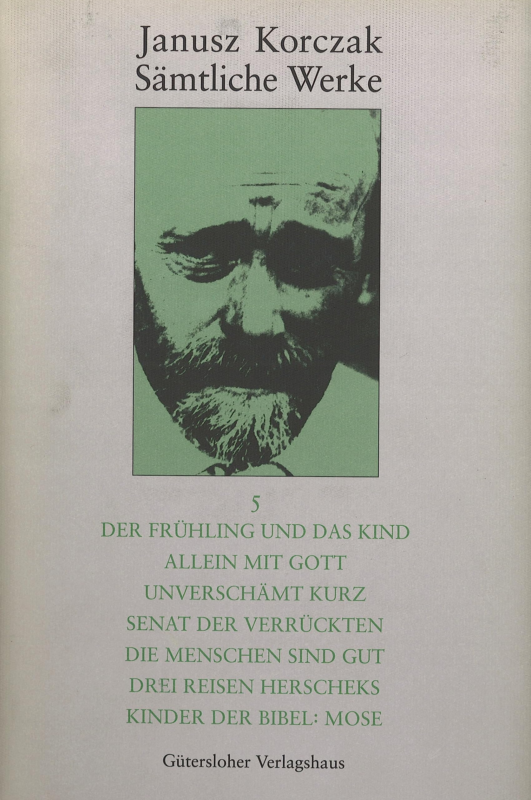 Sämtliche Werke, 16 Bde. u. Erg.-Bd., Bd.5, Der Frühling und das Kind; Allein mit Gott; Unverschämt kurz: Senat der Verrückten; Die Menschen sind gut; ... (Janusz Korczak: Sämtliche Werke, Band 5) Social Sciences