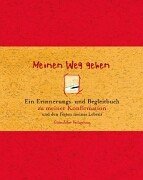 Meinen Weg gehen: Ein Erinnerungs- und Begleitbuch zu meiner Konfirmation und den Festen meines Lebens Books