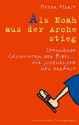 Als Noah aus der Arche stieg. Spannende Geschichten der Bibel... für Jugendliche neu erzählt Books