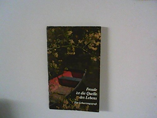 Freude ist die Quelle des Lebens. Ein Geburtstagsgruß Books