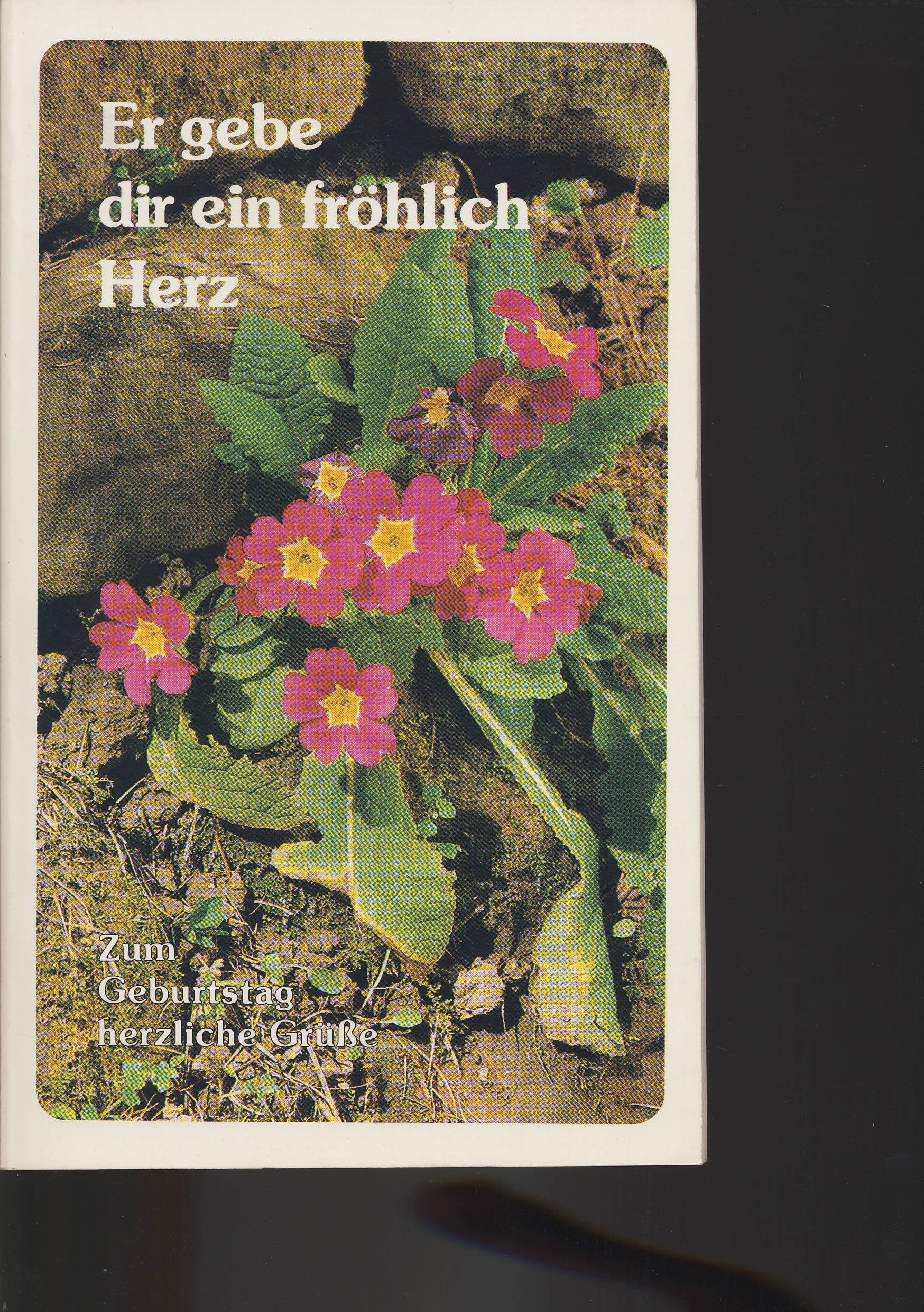 Er gebe dir ein fröhlich Herz. Zum Geburtstag herzliche Grüsse Books