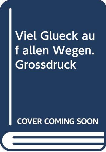 Viel Glück auf allen Wegen. Großdruck Fiction