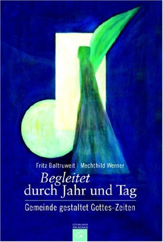 Begleitet durch Jahr und Tag: Gemeinde gestaltet Gottes-Zeiten Books