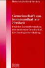 Gemeinschaft aus kommunikativer Freiheit. Sozialer Zusammenhalt in der modernen Gesellschaft. Ein theologischer Beitrag. (Ed. Chr. Kaiser) Religion & Esotericism