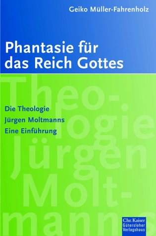 Phantasie für das Reich Gottes. Die Theologie Jürgen Moltmanns. Eine Einführung. (Ed. Chr. Kaiser) Books