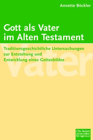 Gott als Vater im Alten Testament. Traditionsgeschichtliche Untersuchungen zur Entstehung und Entwicklung eines Gottesbildes. (Ed. Chr. Kaiser) Books