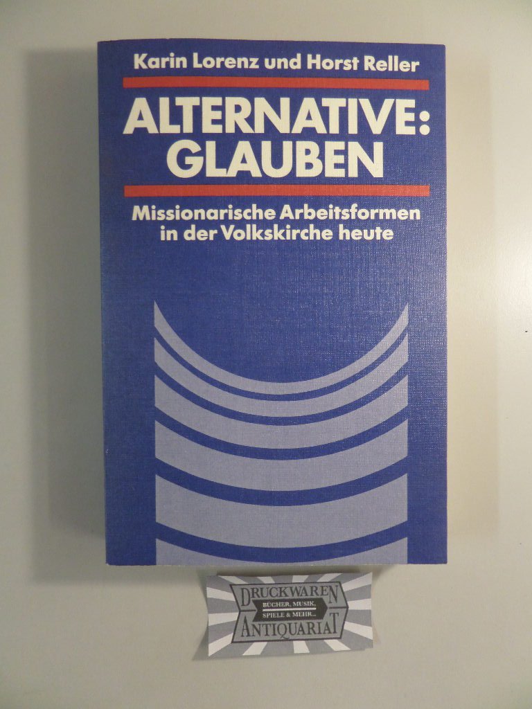 Alternative: Glauben. Missionarische Arbeitsformen in der Volkskirche heute Religion & Esotericism
