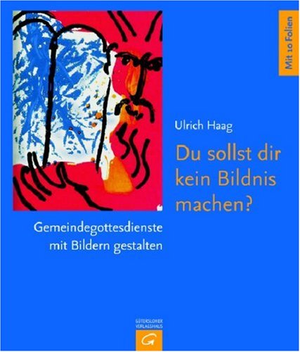 Du sollst dir kein Bildnis machen?: Gemeindegottesdienste mit Bildern gestalten Religion & Esotericism