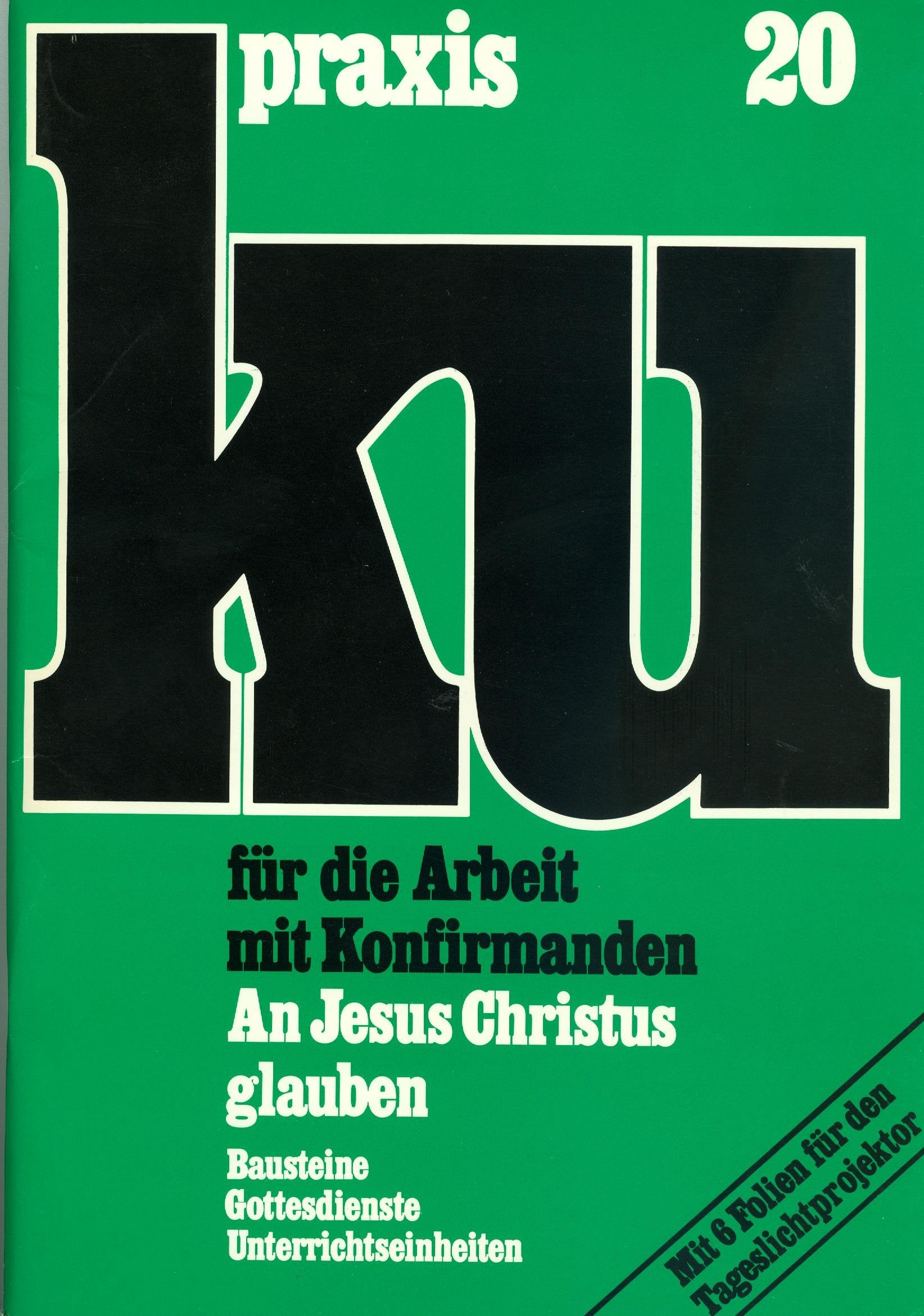 An Jesus Christus glauben. KU-Praxis Band 20 Religion & Esotericism