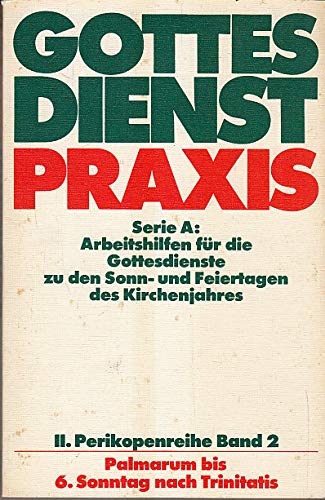 Gottesdienst Praxis. II. Perikopenreihe (Palmarum bis 6. Sonntag nach Trinitatis) Books