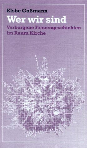 Wer wir sind. Verborgene Frauengeschichten im Raum Kirche Books