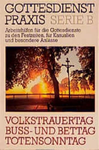 Gottesdienstpraxis, Serie B, Neue Folge, Volkstrauertag, Bußtag, Totensonntag (Gottesdienstpraxis / Serie B (Folge 1989-1994): Arbeitshilfen für die ... für Kasualien und besondere Anlässe) Books