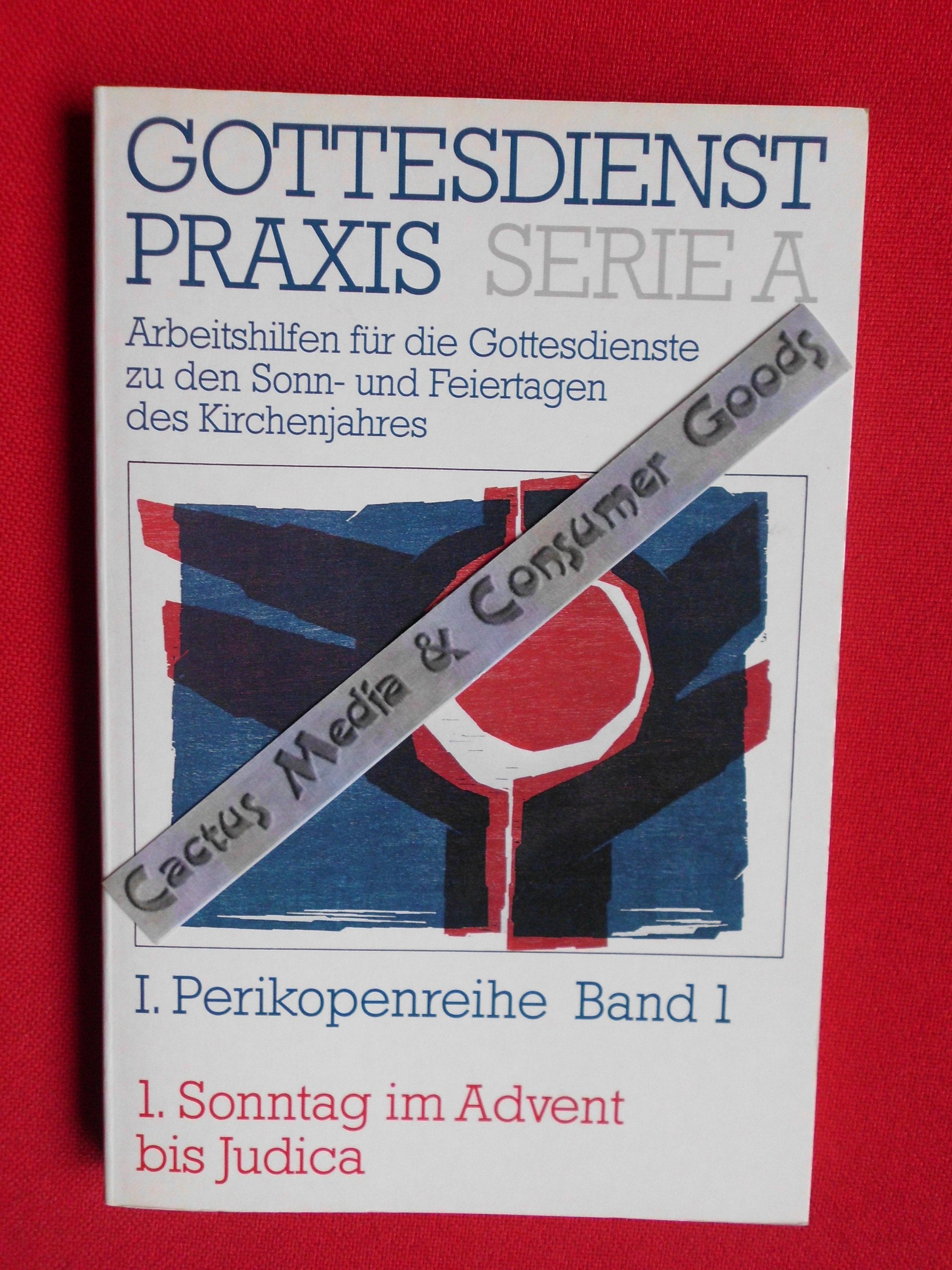 Gottesdienstpraxis. Serie A: Arbeitshilfen für die Gestaltung der Gottesdienste im Kirchenjahr: Gottesdienstpraxis. Serie A: Arbeitshilfen für die ... der...: 1. Sonntag im Advent bis Reminiscere Books