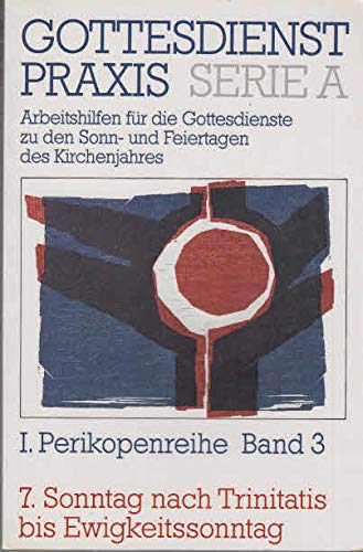 Gottesdienstpraxis. Serie A: Arbeitshilfen für die Gestaltung der Gottesdienste im Kirchenjahr: Gottesdienstpraxis. Serie A: Arbeitshilfen für die ... Sonntag nach Trinitatis bis Ewigkeitssonntag Books