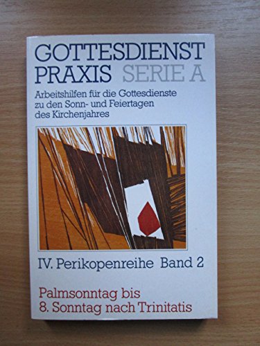 Gottesdienstpraxis. Serie A: Arbeitshilfen für die Gestaltung der Gottesdienste im Kirchenjahr: Gottesdienstpraxis. Serie A: Arbeitshilfen für die ... Palmsonntag bis 8. Sonntag nach Trinitatis Books