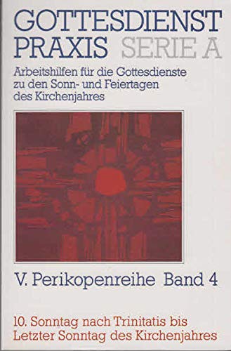 Gottesdienstpraxis. Serie A: Arbeitshilfen für die Gestaltung der Gottesdienste im Kirchenjahr: V. Perikopenreihe Band 4: 10. Sonntag nach Trinitatis ... den Sonn- und Feiertagen des Kirchenjahres) Books
