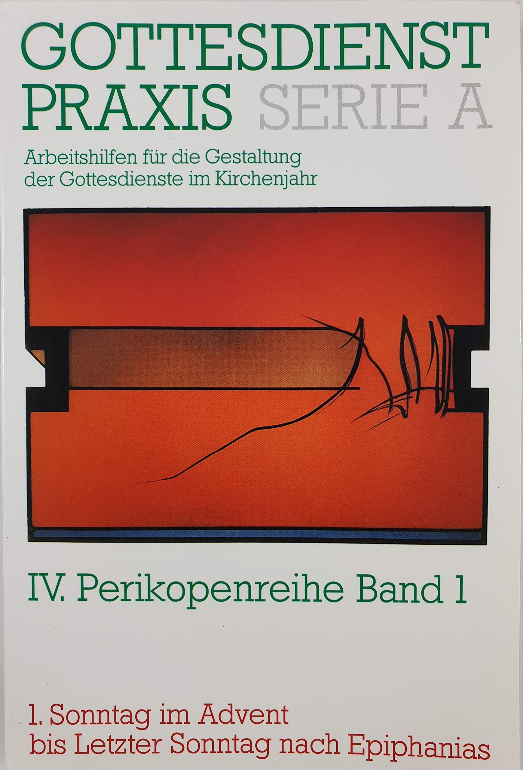 Gottesdienstpraxis. Serie A: Arbeitshilfen für die Gestaltung der Gottesdienste im Kirchenjahr: Gottesdienstpraxis, Serie A, Neue Folge, Bd.1, Erster ... im Advent bis Letzter Sonntag nach Epiphanias Books