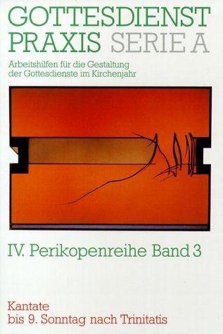 Gottesdienstpraxis. Serie A: Arbeitshilfen für die Gestaltung der Gottesdienste im Kirchenjahr: Gottesdienstpraxis, Serie A, Bd.3, Kantate bis 9. Sonntag nach Trinitatis Religion & Esotericism