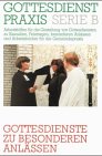 Gottesdienstpraxis, Serie B, Neue Folge, Gottesdienste zu besonderen Anlässen Religion & Esotericism