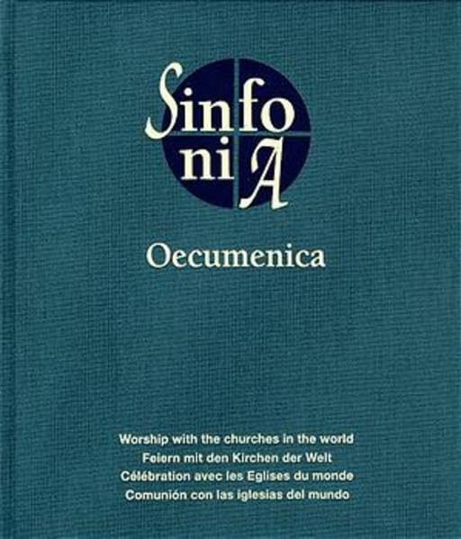 Sinfonia Oecumenica: Feiern mit den Kirchen der Welt / Workship with the churches in the world / Célébration avec les Englises du monde / Comunión con ... mundo. Englisch-Deutsch-Französisch-Spanisch Religion & Esotericism