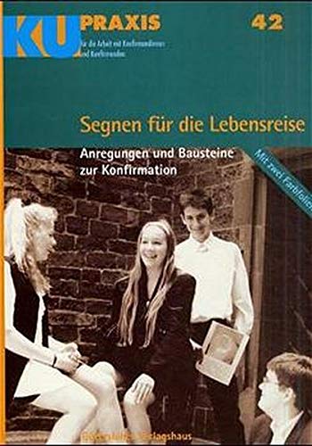 Segnen für die Lebensreise. Anregungen und Bausteine zur Konfirmation Religion & Esotericism