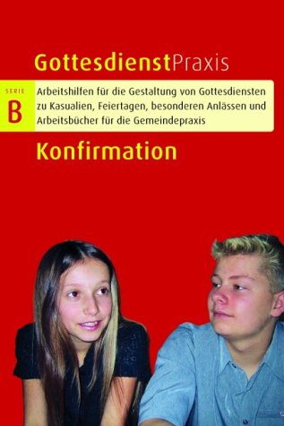 Konfirmation. Gottesdienste, Andachten, Predigten, liturgische Stücke und Anregungen Books