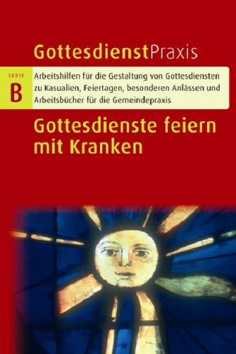 Gottesdienste feiern mit Kranken Books