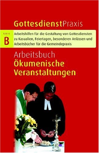 Arbeitsbuch Ökumenische Veranstaltungen: Gottesdienste, Predigten, Modelle und Projekte Books