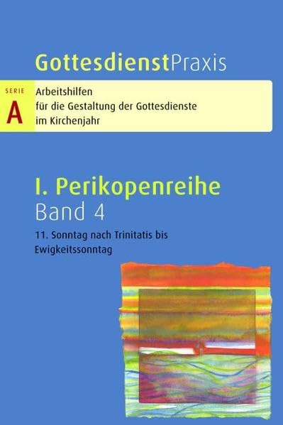 Gottesdienstpraxis. Serie A: Arbeitshilfen für die Gestaltung der Gottesdienste im Kirchenjahr: Gottesdienstpraxis. Serie A: Arbeitshilfen für die ... Sonntag nach Trinitatis bis Ewigkeitssonntag Religion & Esotericism