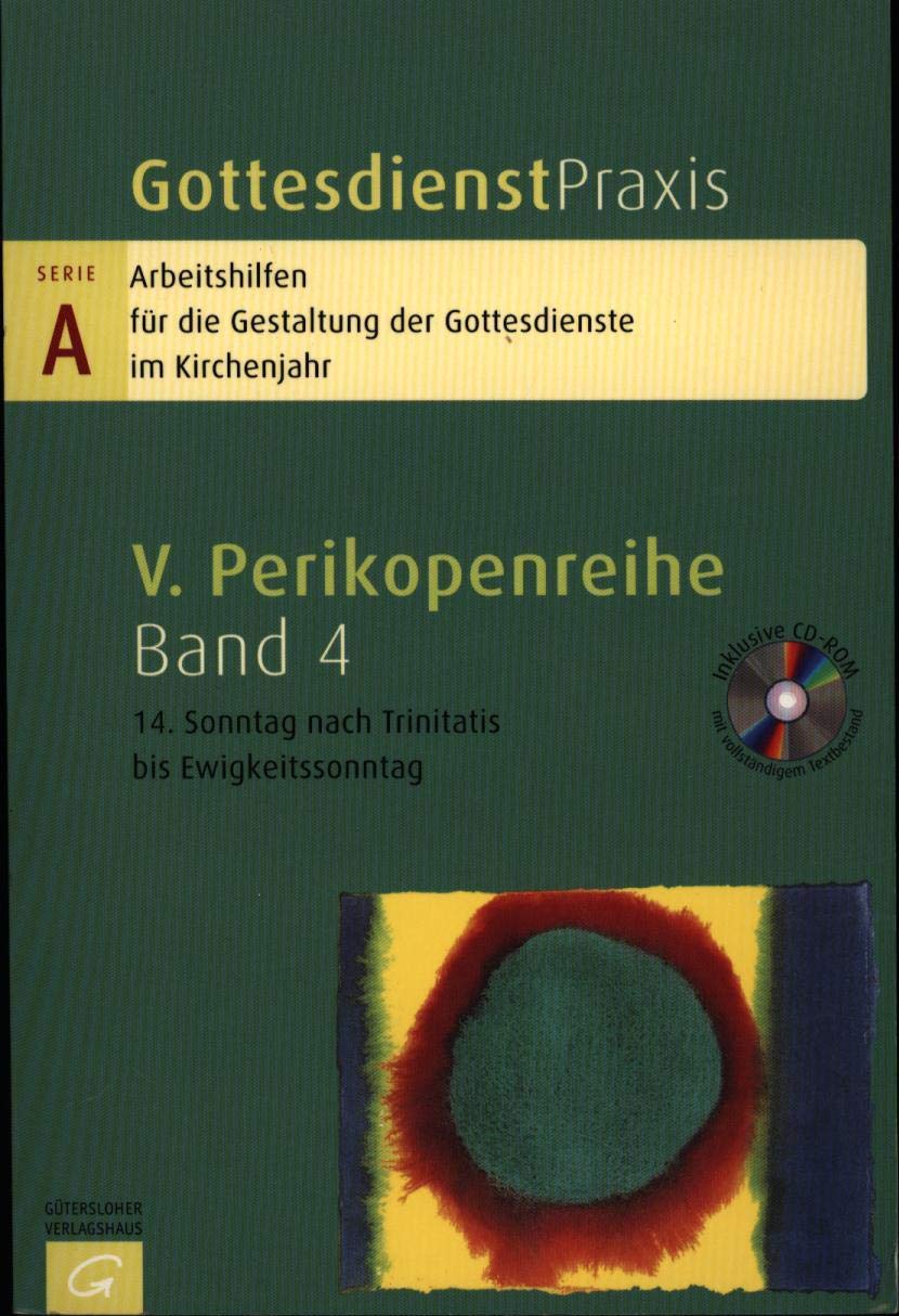 Gottesdienstpraxis. Serie A: Arbeitshilfen für die Gestaltung der Gottesdienste im Kirchenjahr. V. Perikopenreihe, Band 4: 14. Sonntag nach Trinitatis bis Ewigkeitssonntag Religion & Esotericism