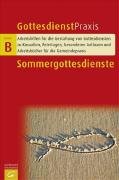 Sommergottesdienste: Gottesdienste, Andachten, Predigten, Szenen, liturgische Stücke Religion & Esotericism