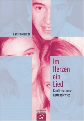 Product Image: Im Herzen ein Lied: Konfirmationsgottesdienste