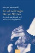 Ich will euch tragen bis zum Alter hin: Gottesdienste, Rituale und Besuche in Pflegeheimen Religion & Esotericism