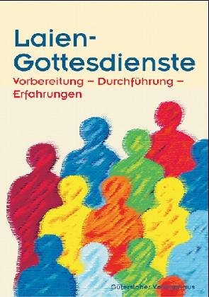 Laien-Gottesdienste. Vorbereitung - Durchführung - Erfahrungen Religion & Esotericism