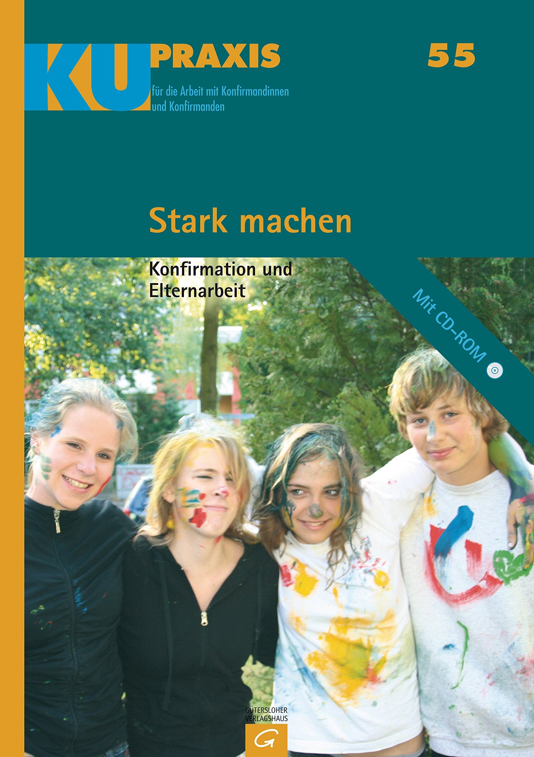 Stark machen: Konfirmation und Elternarbeit (KU-Praxis. Für die Arbeit mit Konfirmandinnen und Konfirmanden, Band 55) Religion & Esotericism