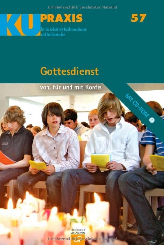 Gottesdienst: von, für und mit Konfis (KU-Praxis. Für die Arbeit mit Konfirmandinnen und Konfirmanden, Band 57) Religion & Esotericism